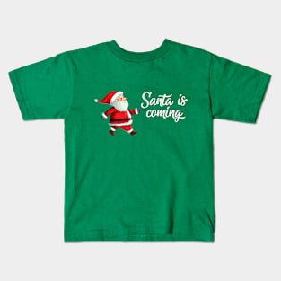 Santa claus is coming Kids T-Shirt